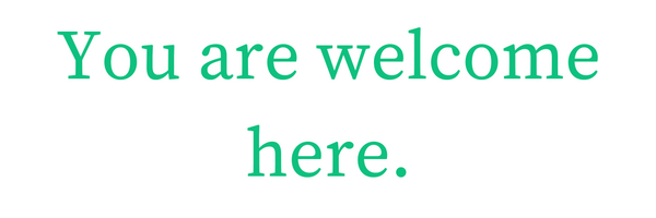 You are welcome here